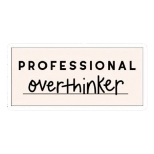 Professional overthinker